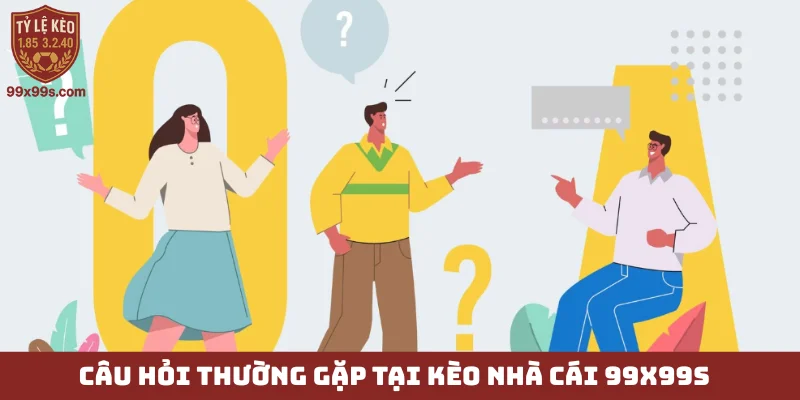 Câu hỏi thường gặp tại kèo nhà cái 99x99s