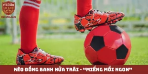 Kèo đồng banh nửa trái