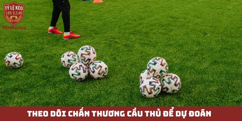 Kèo chấp 1/2 - Hiểu đúng bản chất, thắng chỉ với 1 lần chạm 6 Theo dõi chấn thương cầu thủ để dự đoán